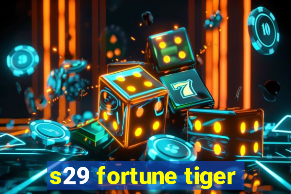 s29 fortune tiger